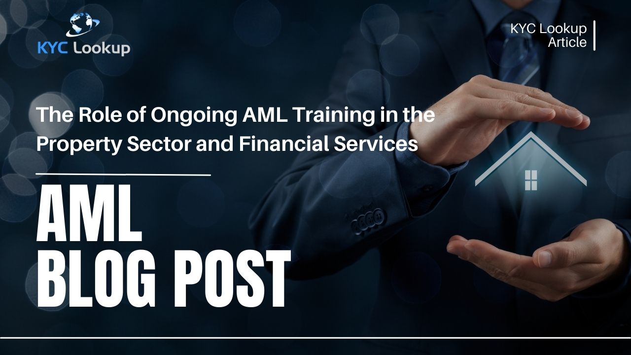 AML Compliance The Role of Ongoing AML Training in the Property Sector and Financial Services