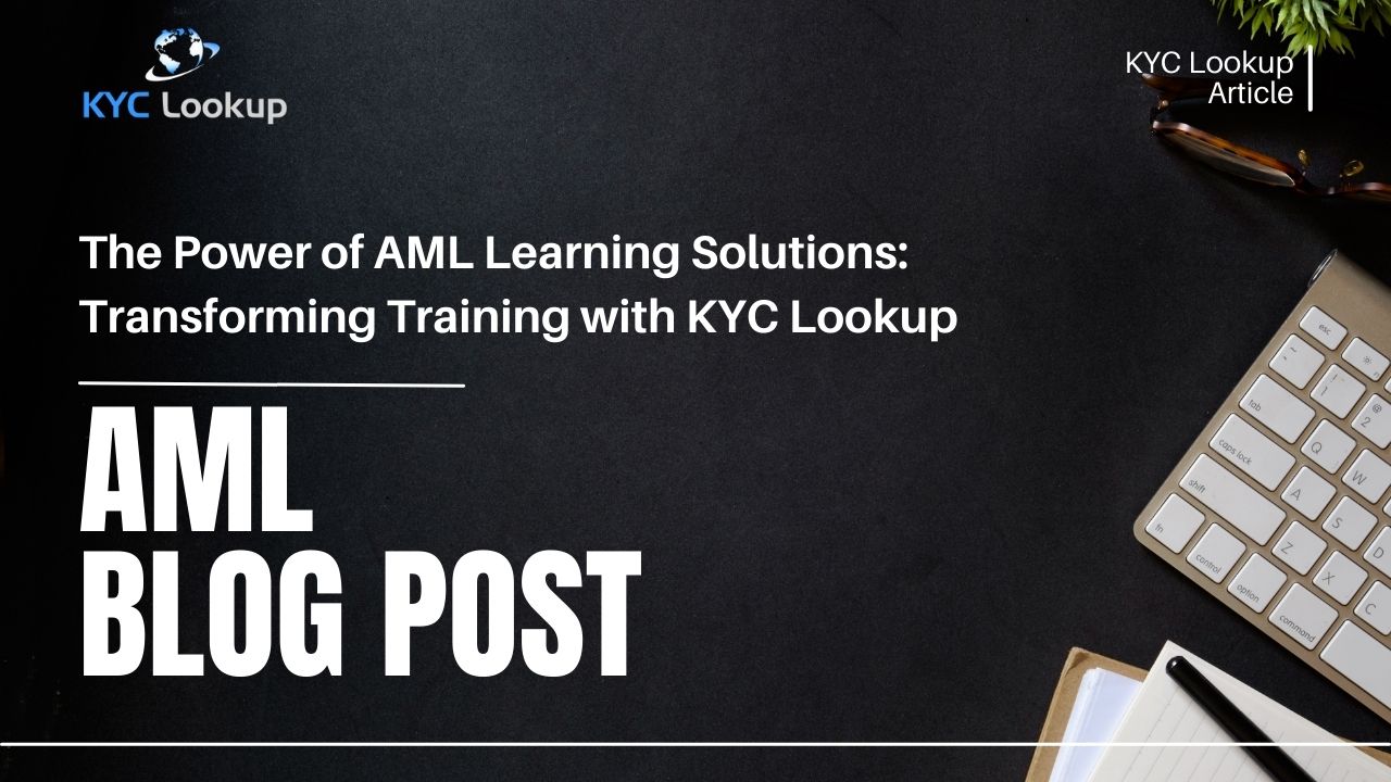 The Power of AML Learning Solutions Transforming Compliance Training with KYC Lookup