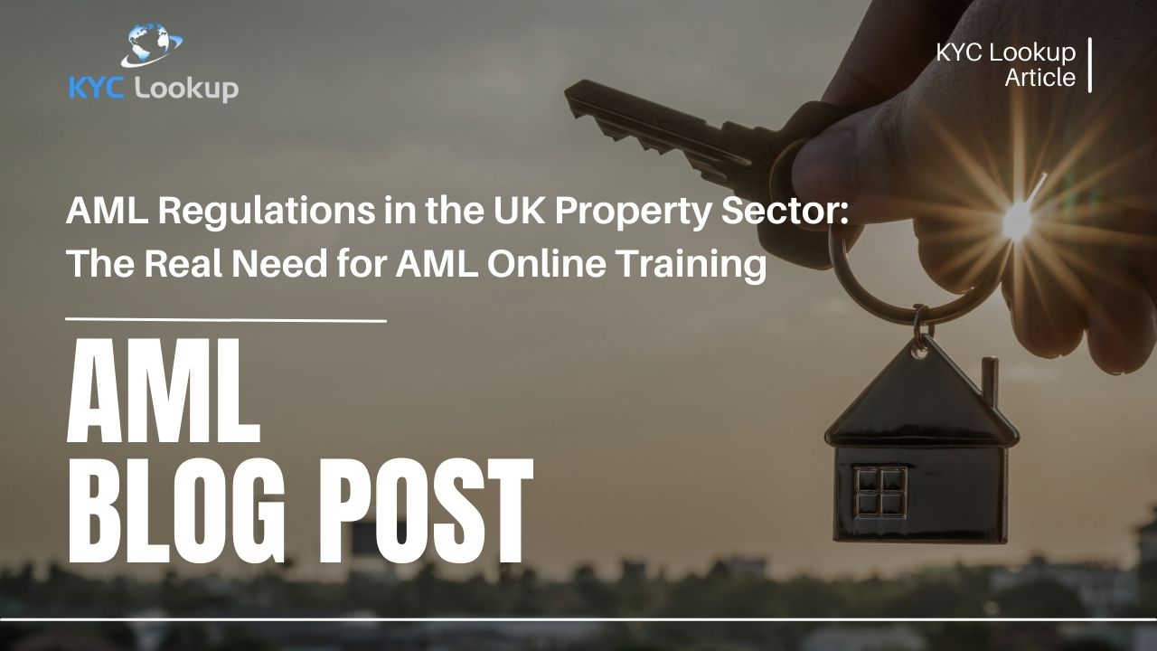 AML Regulations in the UK Property Sector The Real Need for AML Online Training - KYC Lookup