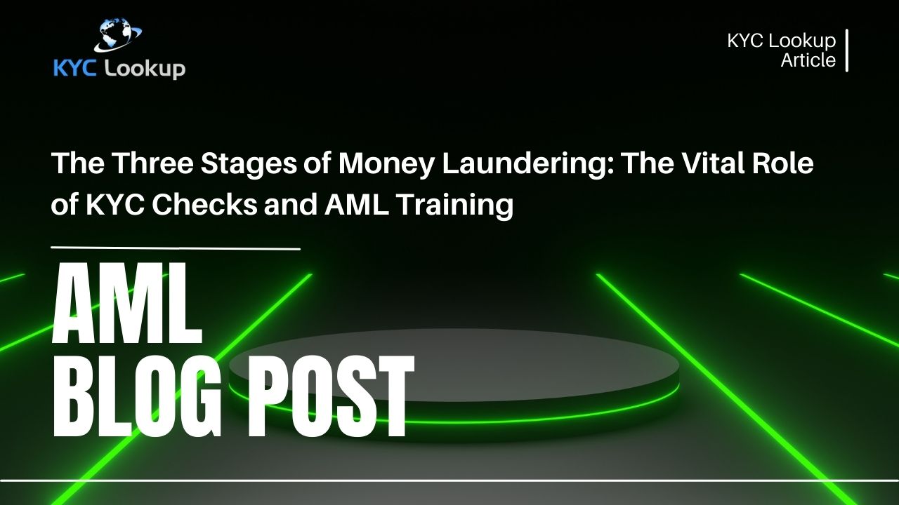 The Three Stages of Money Laundering The Vital Role of KYC Checks and AML Training