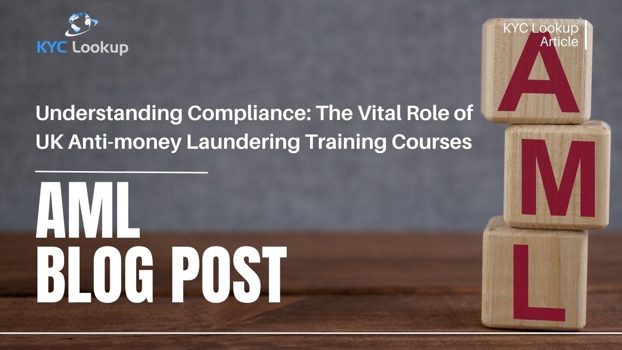 Understanding Compliance The Vital Role of UK Anti-money Laundering Training Courses