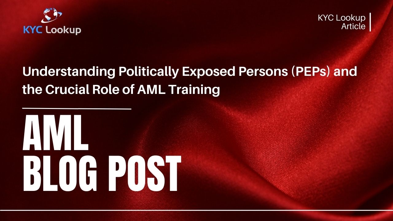 Understanding Politically Exposed Persons (PEPs) and the Crucial Role of AML Training