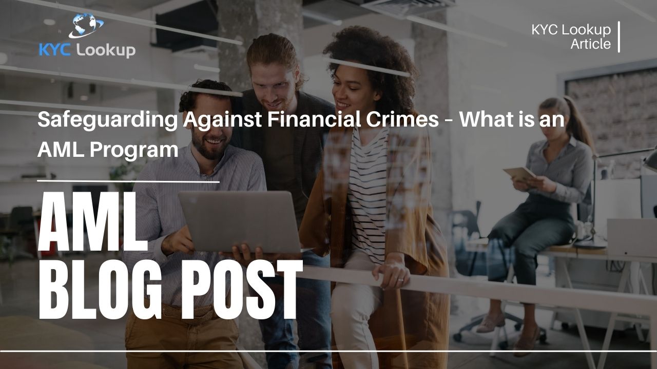 Safeguarding Against Financial Crimes – What is an AML Program | KYC Lookup