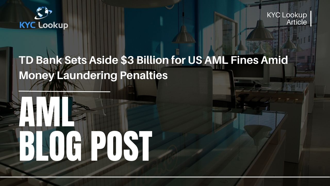 TD Bank Sets Aside $3 Billion for US AML Fines Amid Money Laundering Penalties - KYC Lookup Training