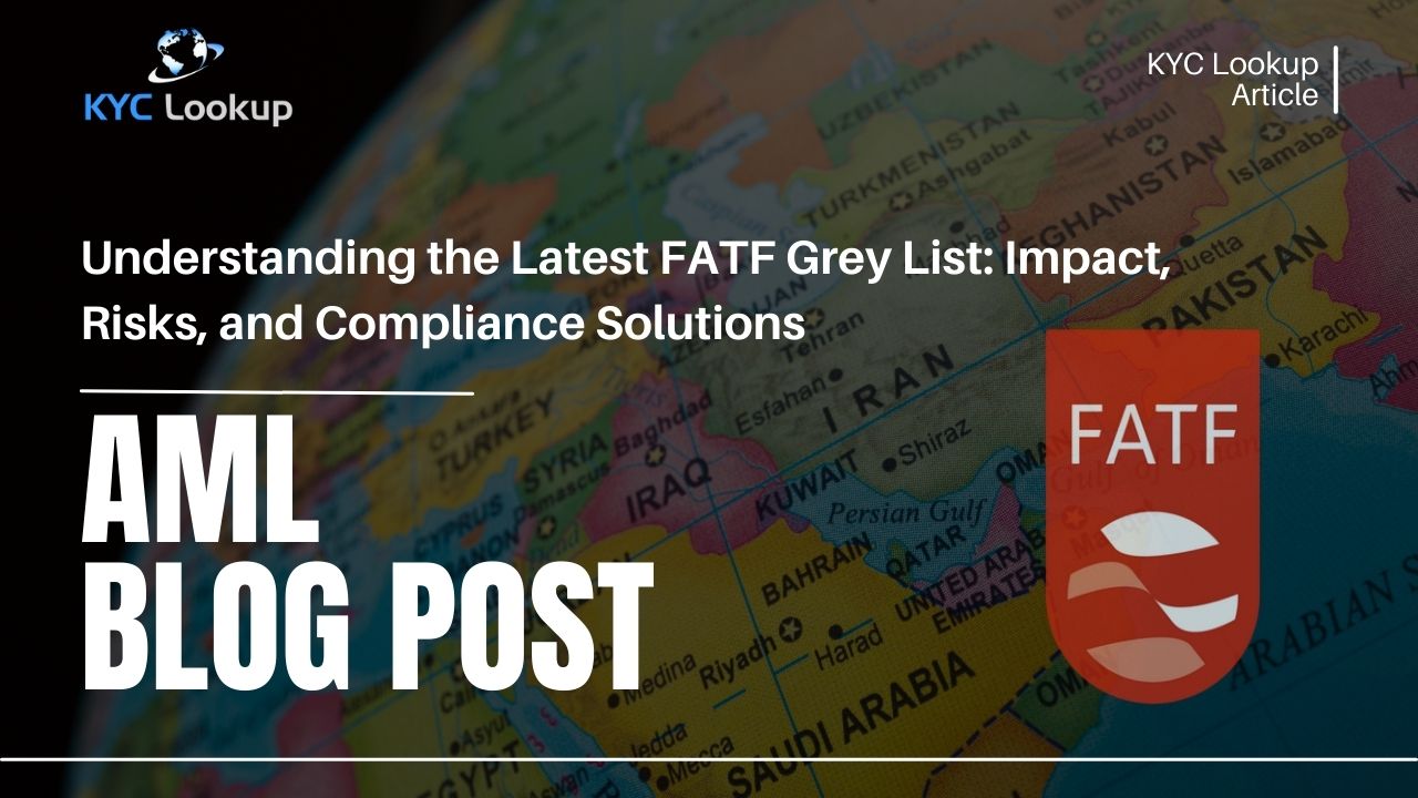 Understanding the Latest FATF Grey List Impact, Risks, and Compliance Solutions - KYC Lookup Training