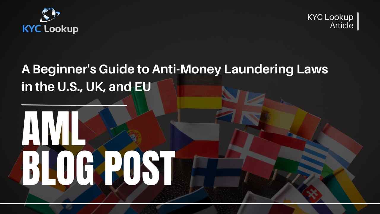 A Beginner's Guide to AML Laws in the U.S., UK, and EU - KYC Lookup