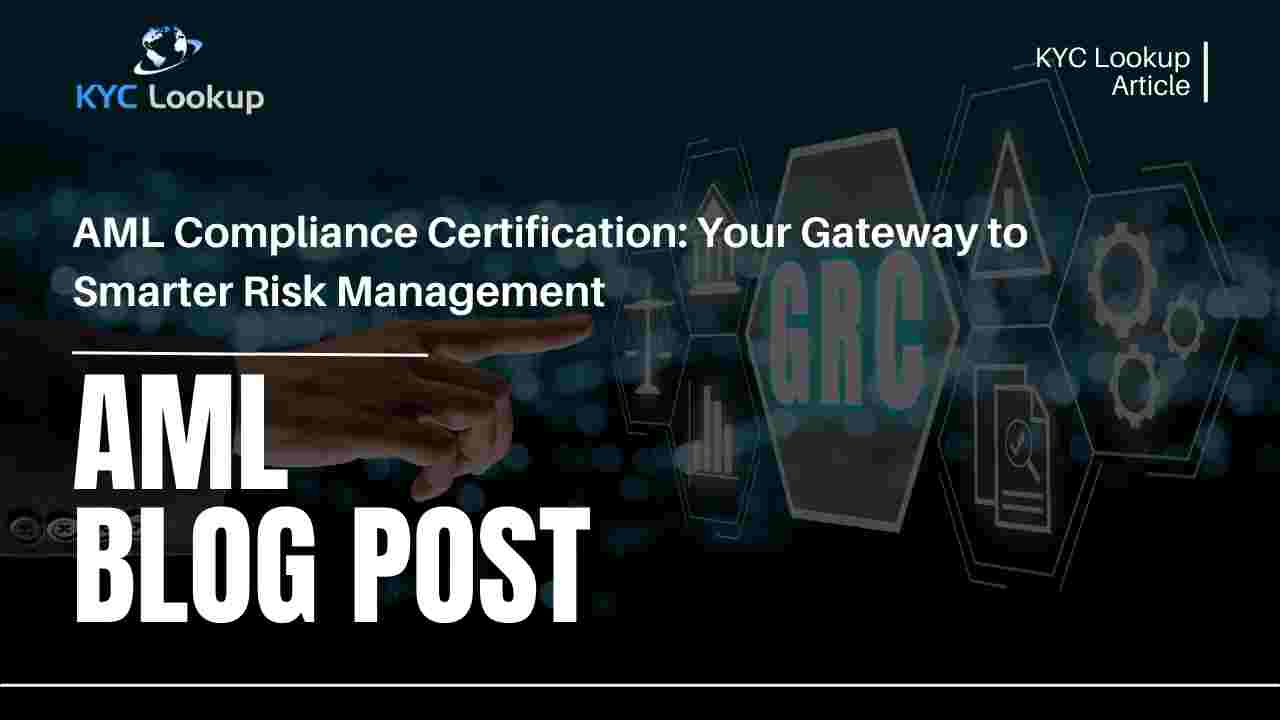 AML Compliance Certification Your Gateway to Smarter Risk Management - KYC Lookup