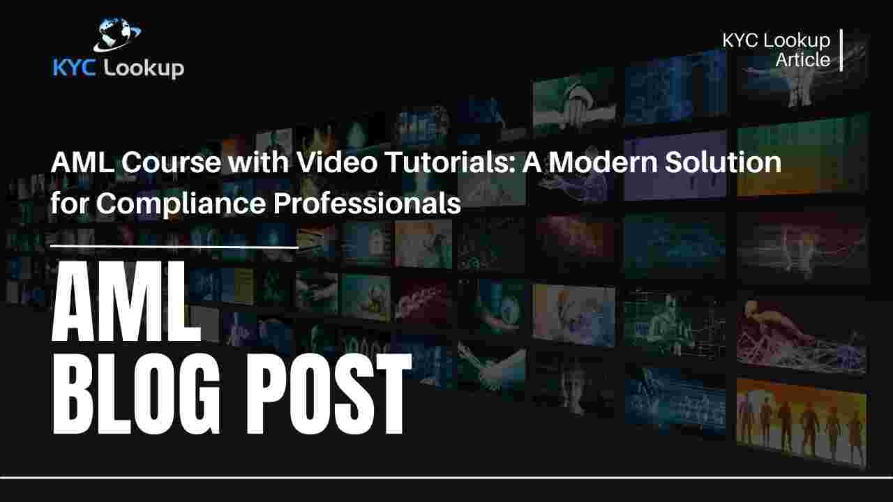 AML Course with Video Tutorials A Modern Solution for Compliance Professionals - KYC Lookup