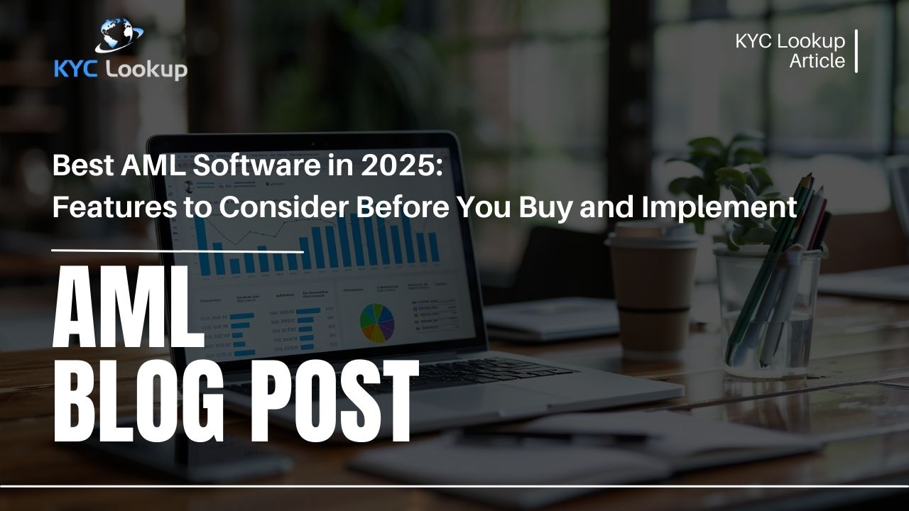 Best AML Software in 2025 Features to Consider Before You Buy and Implement - KYC Lookup