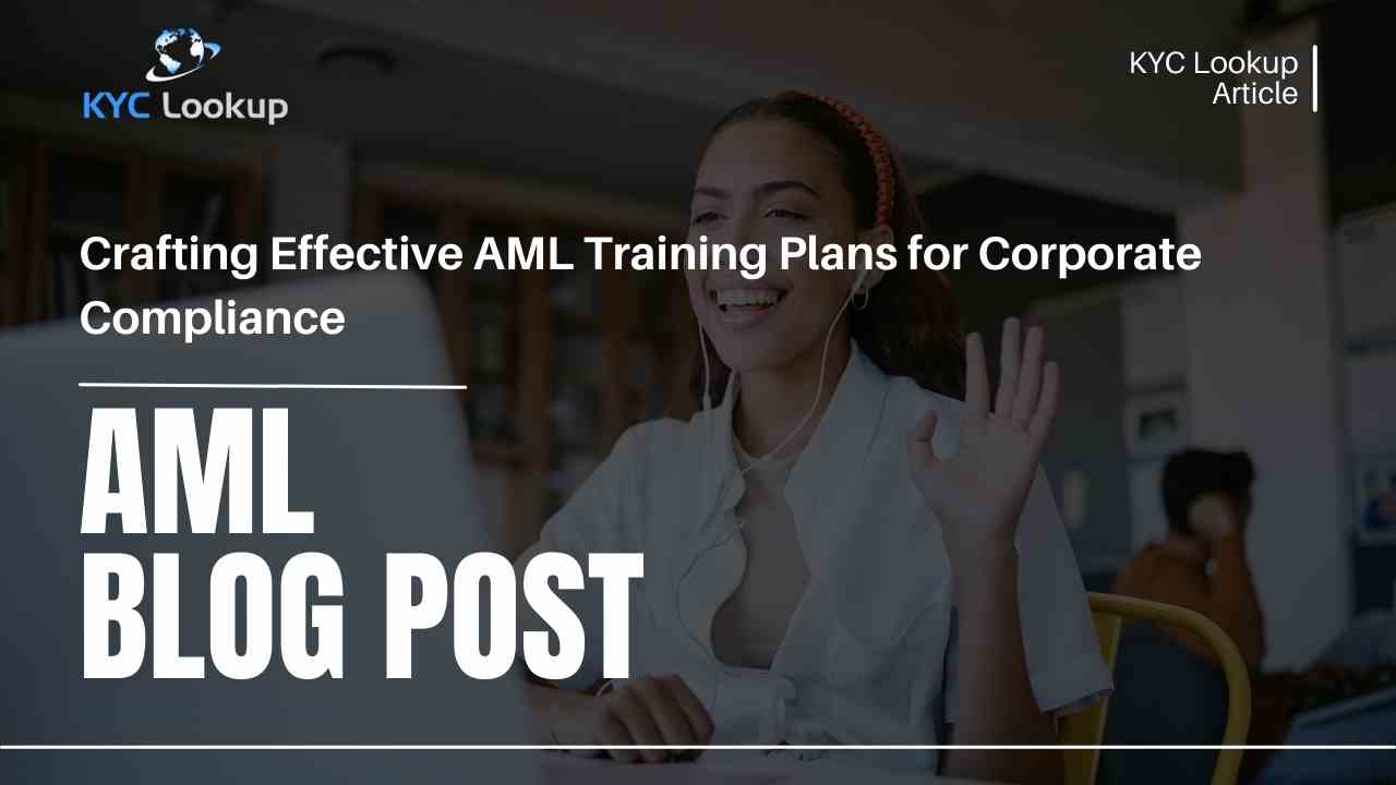 Crafting Effective AML Training Plans for Corporate Compliance - KYC Lookup