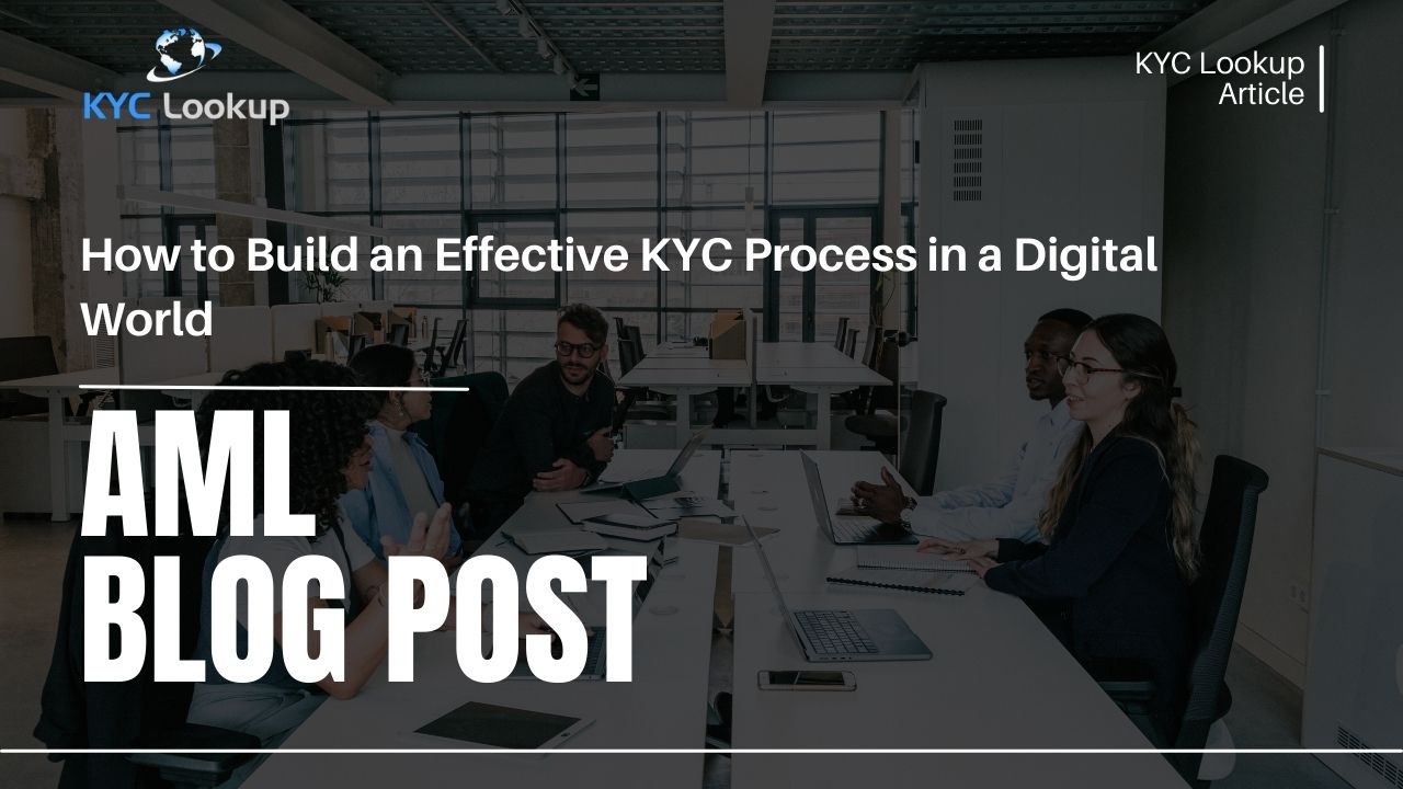 How to Build an Effective Know Your Customer Process in a Digital World - KYC Lookup