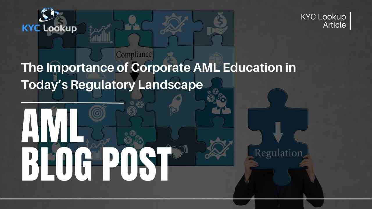 The Importance of Corporate AML Education in Today’s Regulatory Landscape - KYC Lookup
