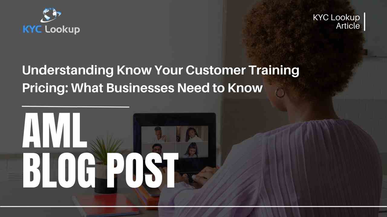 Understanding KYC Training Pricing What Businesses Need to Know - KYC Lookup