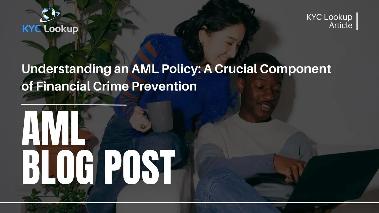Understanding an AML Policy A Crucial Component of Financial Crime Prevention
