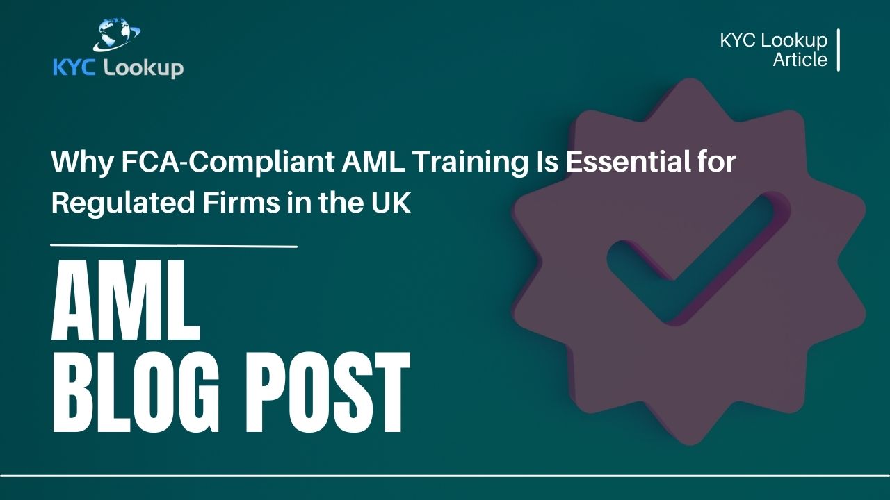Why FCA-Compliant AML Training Is Essential for Regulated Firms in the UK - KYC Lookup