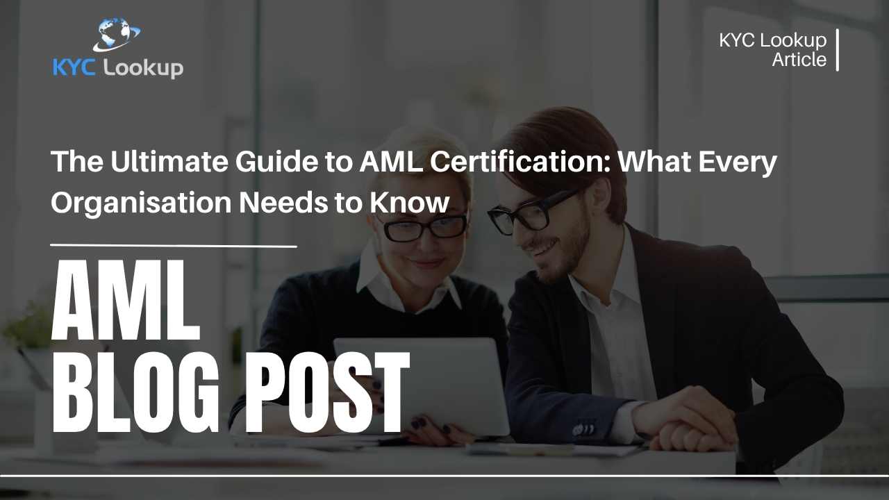 AML Certification What Every Organisation Needs to Know - KYC Lookup