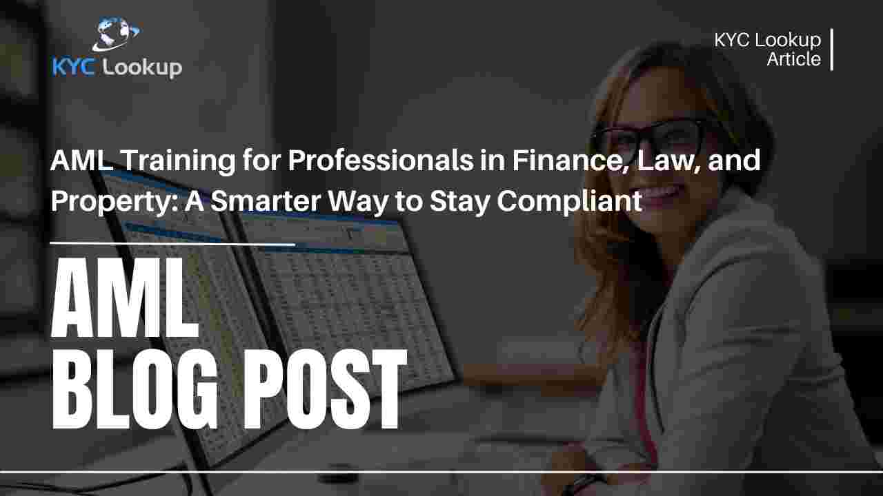 AML Training for Professionals in Finance, Law, and Property A Smarter Way to Stay Compliant - KYC Lookup