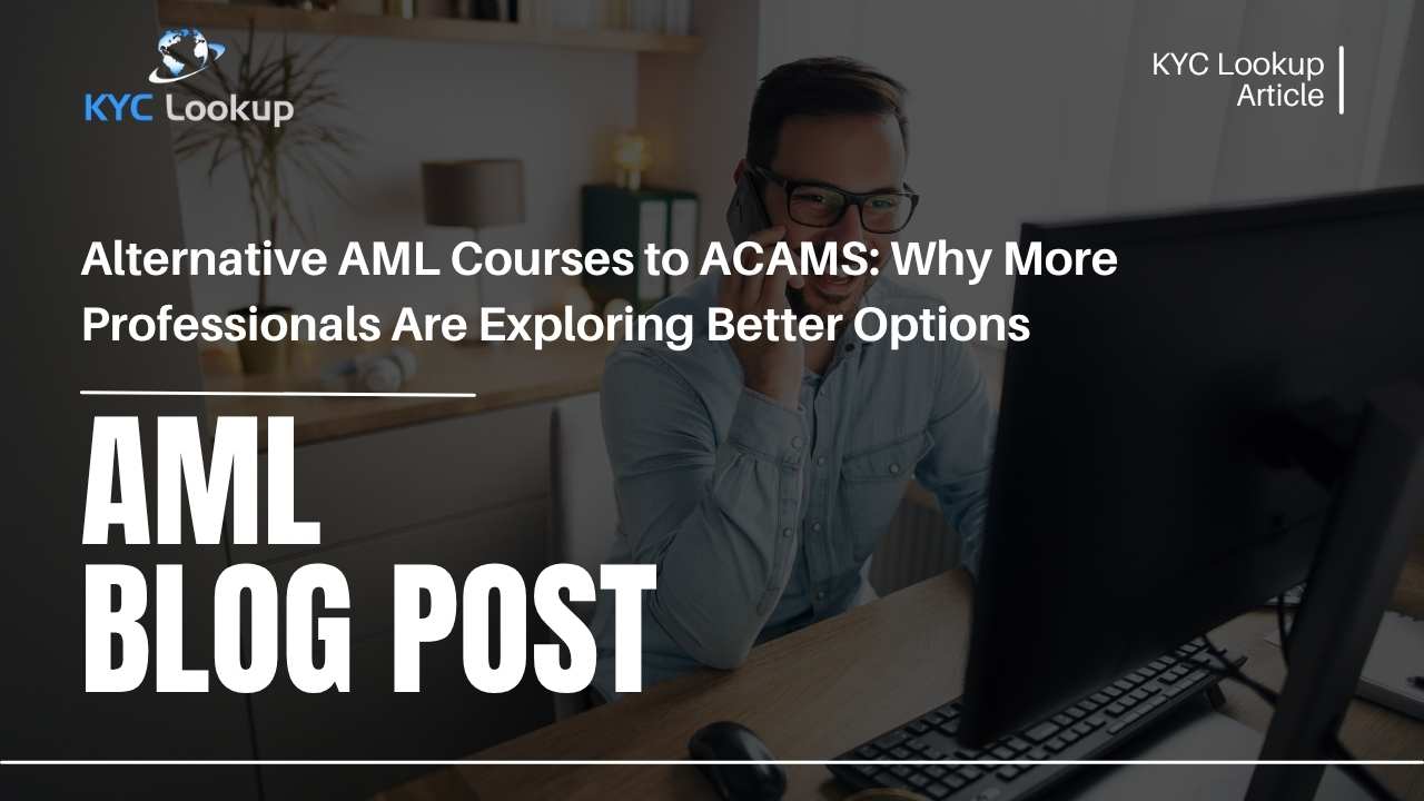 Alternative AML Courses to ACAMS Why More Professionals Are Exploring Better Options - KYC Lookup