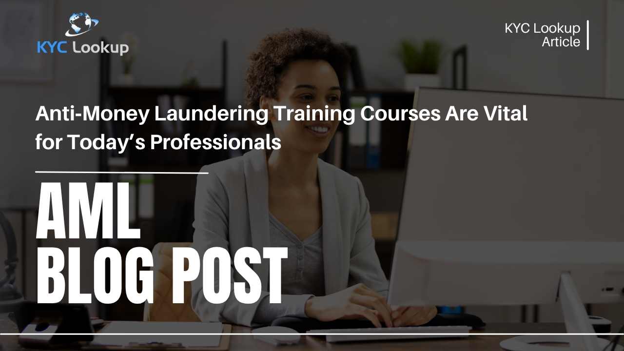 Anti Money Laundering Training Courses Are Vital for Today’s Professionals - KYC Lookup