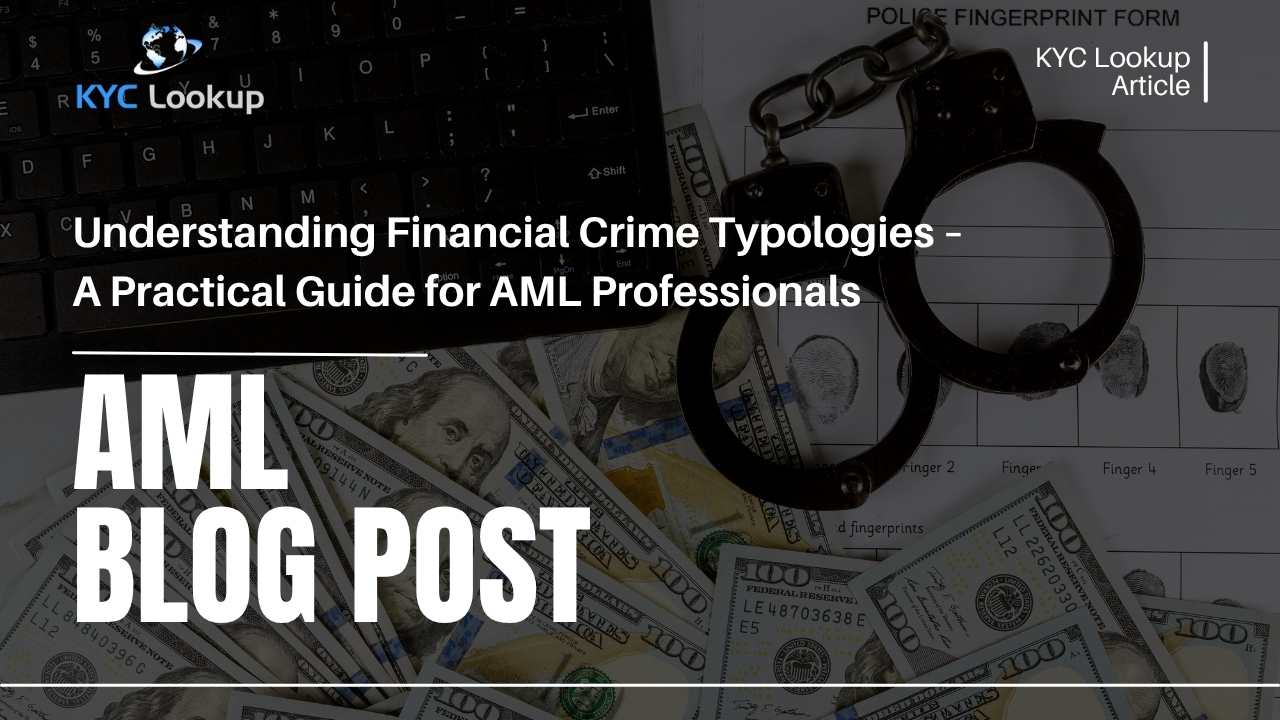 Understanding Financial Crime Typologies – A Practical Guide for AML Professionals - KYC Lookup