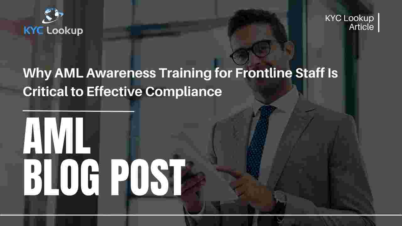 Why AML Awareness Training for Frontline Staff Is Critical to Effective Compliance - KYC Lookup