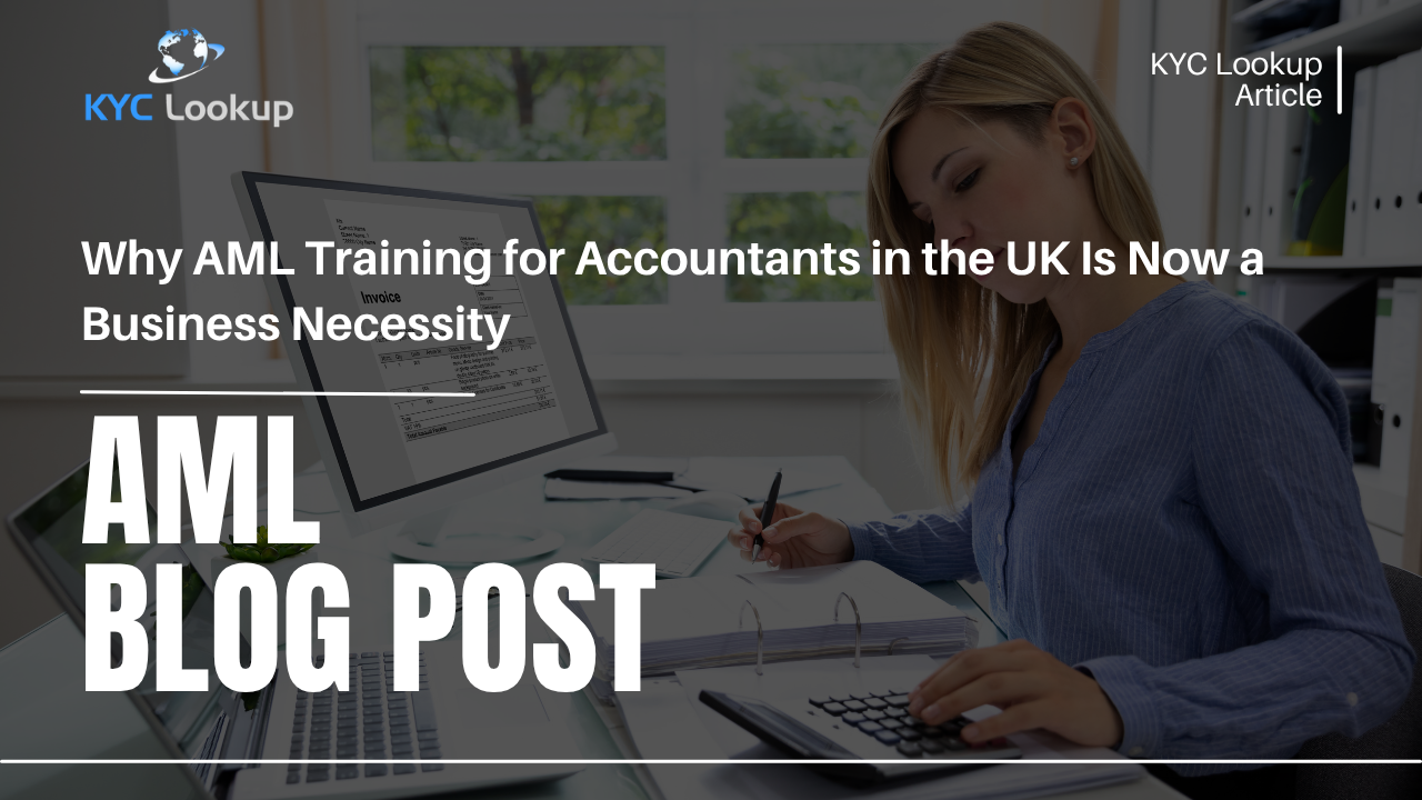 Why AML Training for Accountants in the UK Is Now a Business Necessity - KYC Lookup
