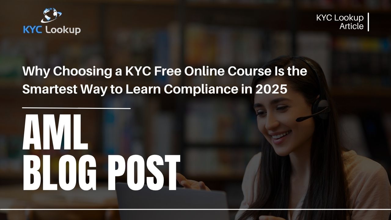 Why Choosing a KYC Free Online Course Is the Smartest Way to Learn Compliance in 2025 - KYC Lookup