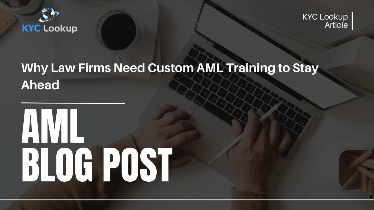 Why Law Firms Need Custom AML Training to Stay Ahead - KYC Lookup