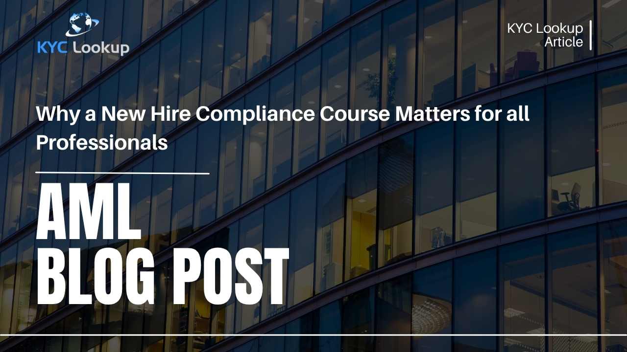 Why a New Hire Compliance Course Matters for all Professionals - KYC Lookup