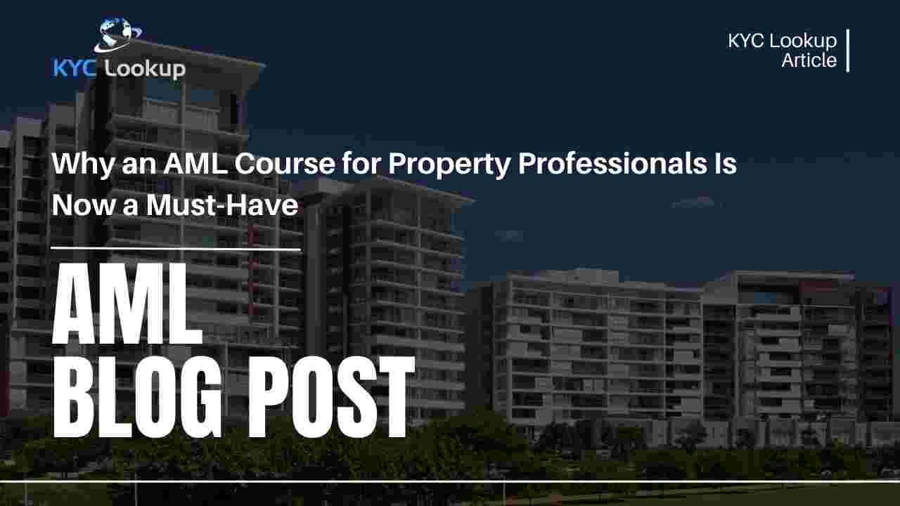 Why an AML Course for Property Professionals Is Now a Must-Have