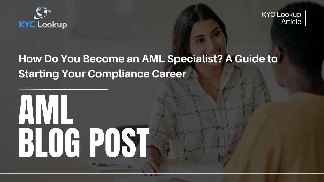 How Do You Become an AML Specialist A Guide to Starting Your Compliance Career - KYC Lookup