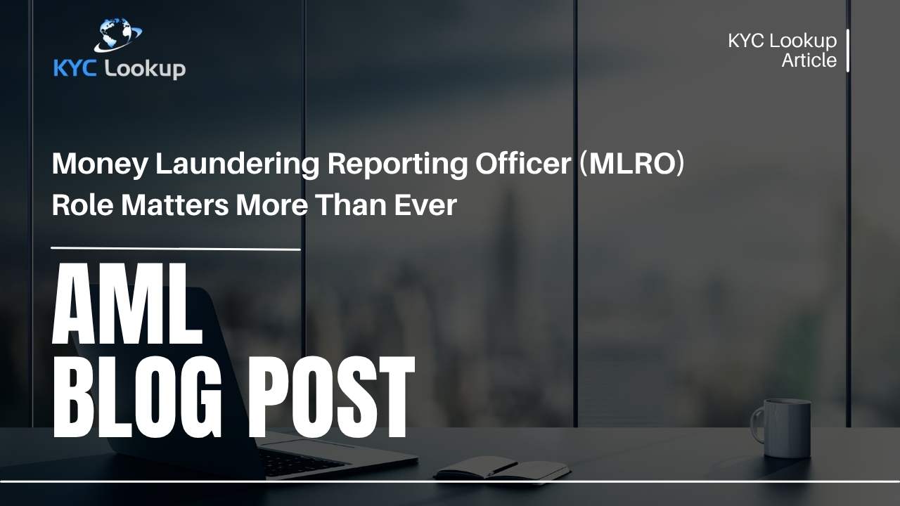 Money Laundering Reporting Officer MLRO Role - Matters More Than Ever - KYC Lookup