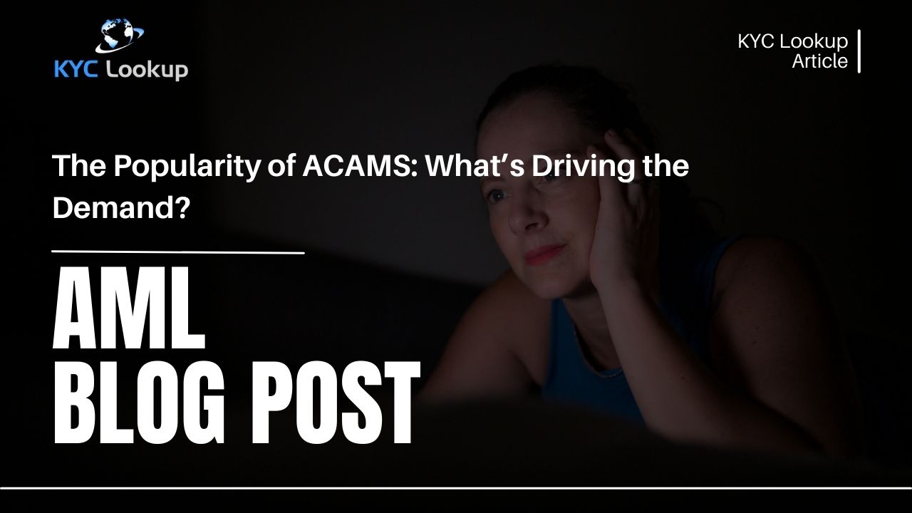 The Popularity of ACAMS What’s Driving the Demand - KYC Lookup