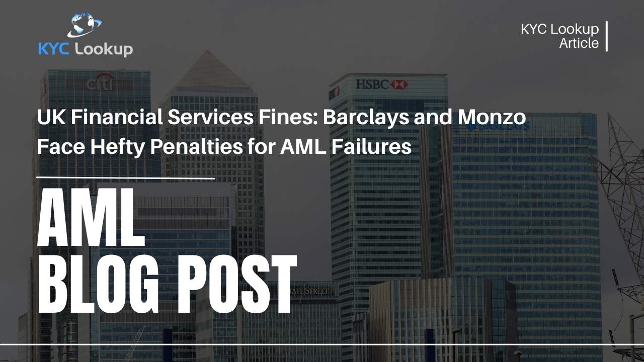 UK Financial Services Fines Barclays and Monzo Face Hefty Penalties for AML Failures - KYC Lookup
