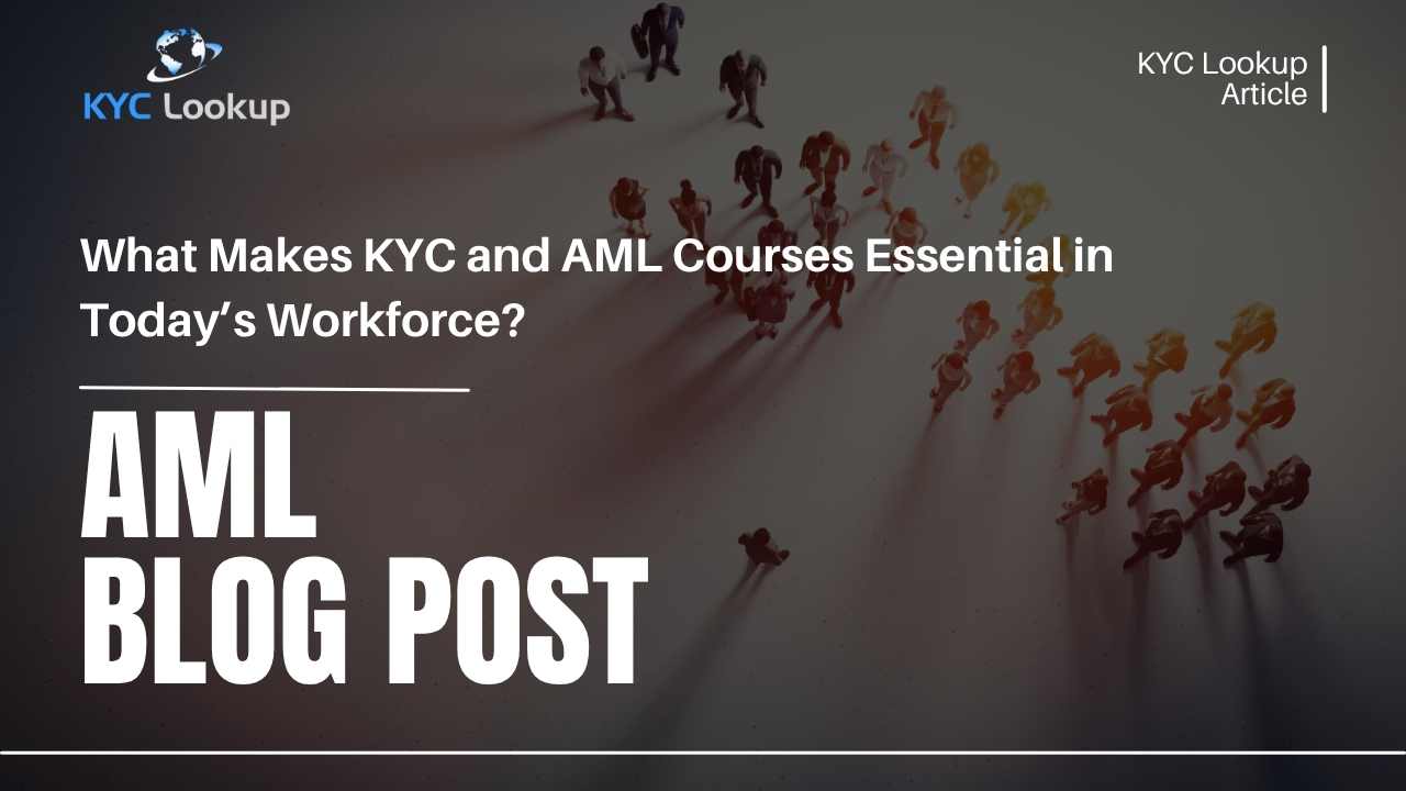 What Makes KYC and AML Courses Essential in Today’s Workforce - KYC Lookup