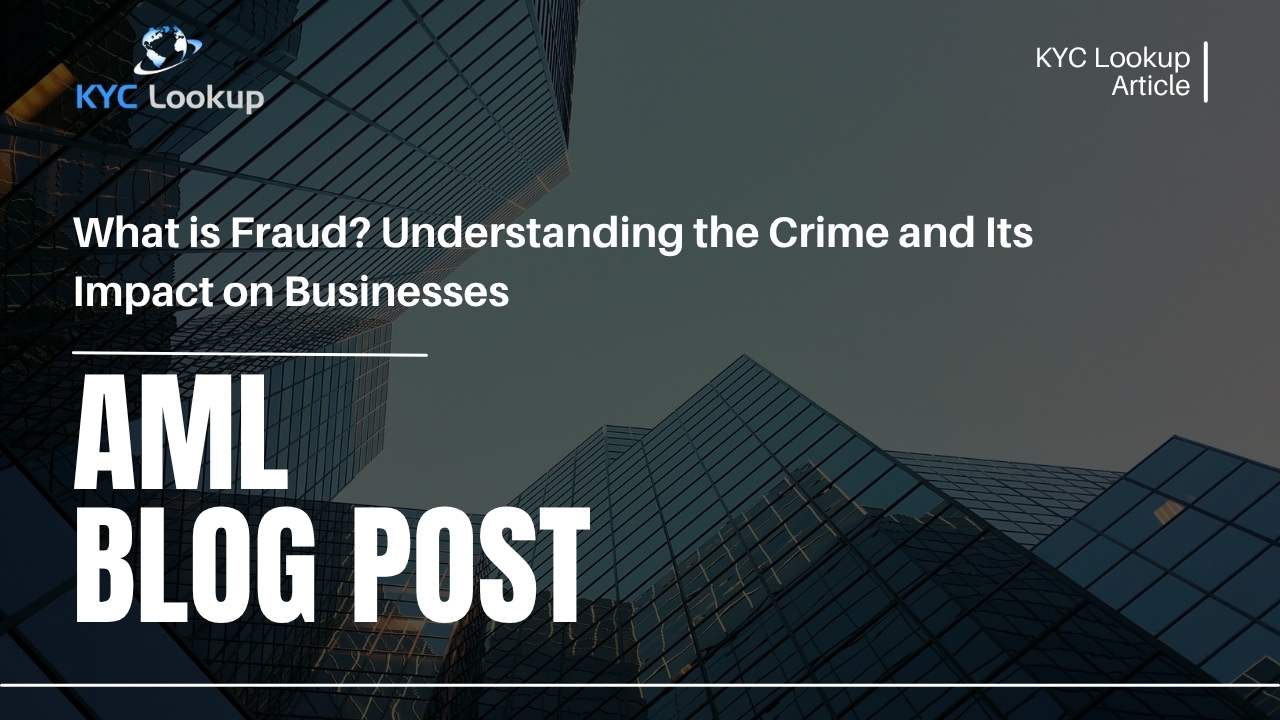 What is Fraud Understanding the Crime and Its Impact on Businesses - KYC Lookup