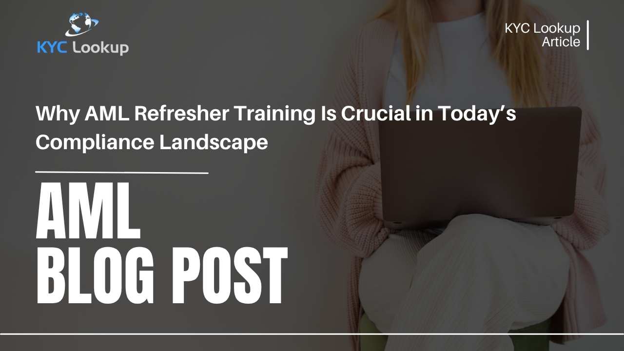 Why AML Refresher Training Is Crucial in Today’s Compliance Landscape - KYC Lookup