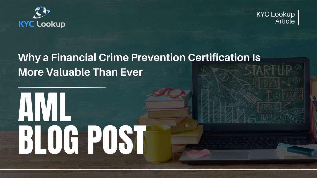 Why a Financial Crime Prevention Certification Is More Valuable Than Ever - KYC Lookup