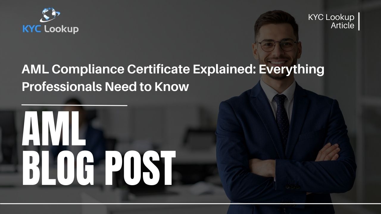 AML Compliance Certificate Explained – What It Is, Why It Matters, and How To Get Certified - KYC Lookup