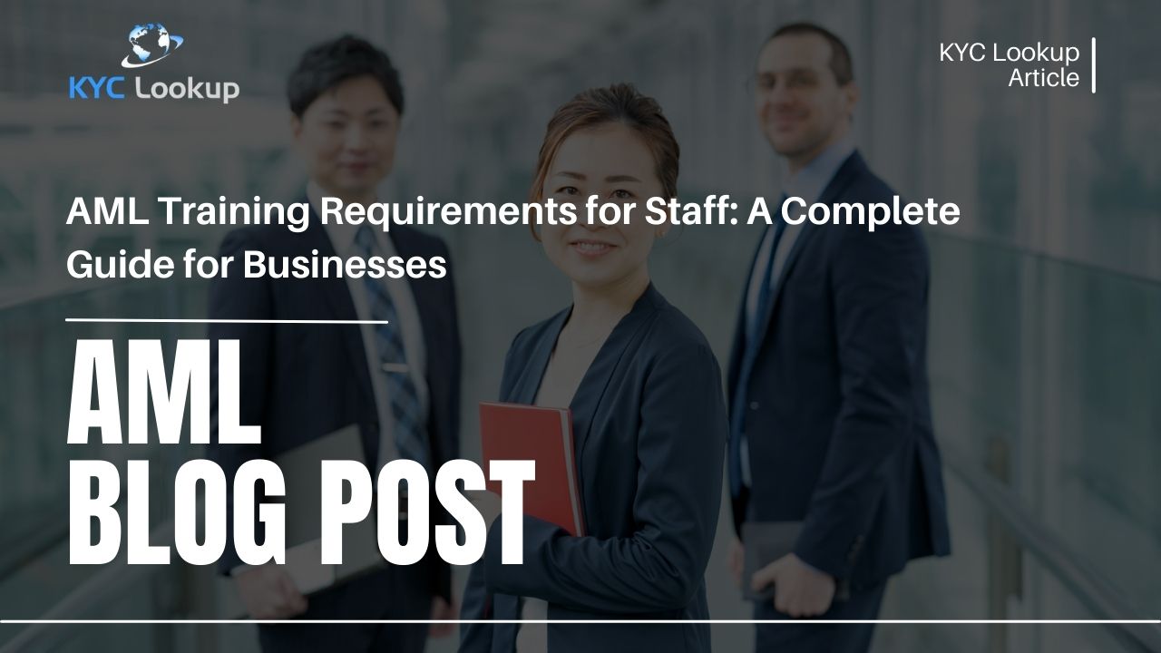 AML Training Requirements for Staff Everything Businesses Need to Know - KYC Lookup
