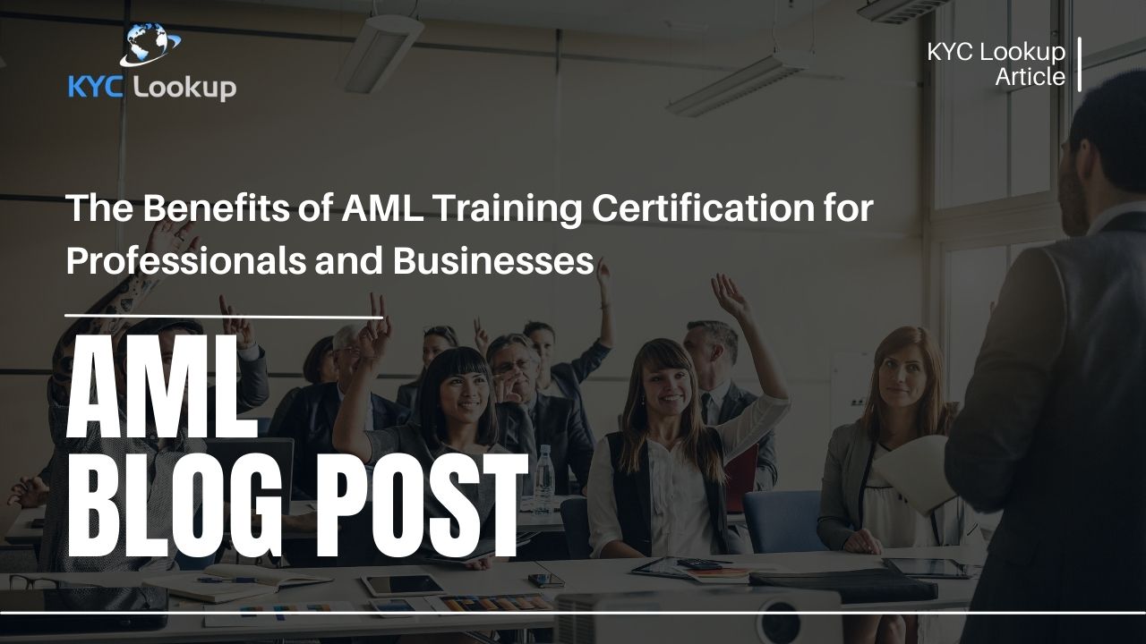 Benefits of AML Training Certification for Professionals and Businesses - KYC Lookup