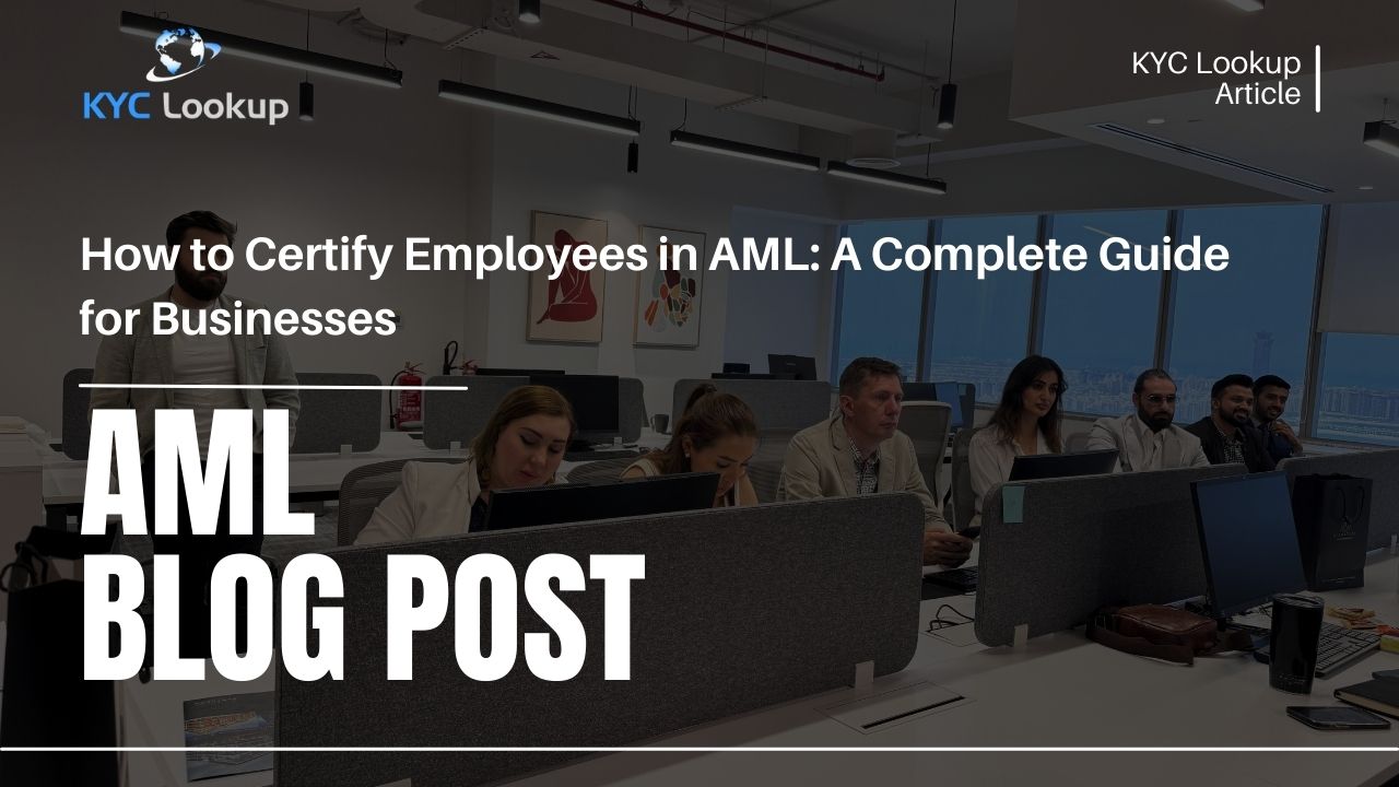 How to Certify Employees in AML A Practical Business Guide - KYC Lookup