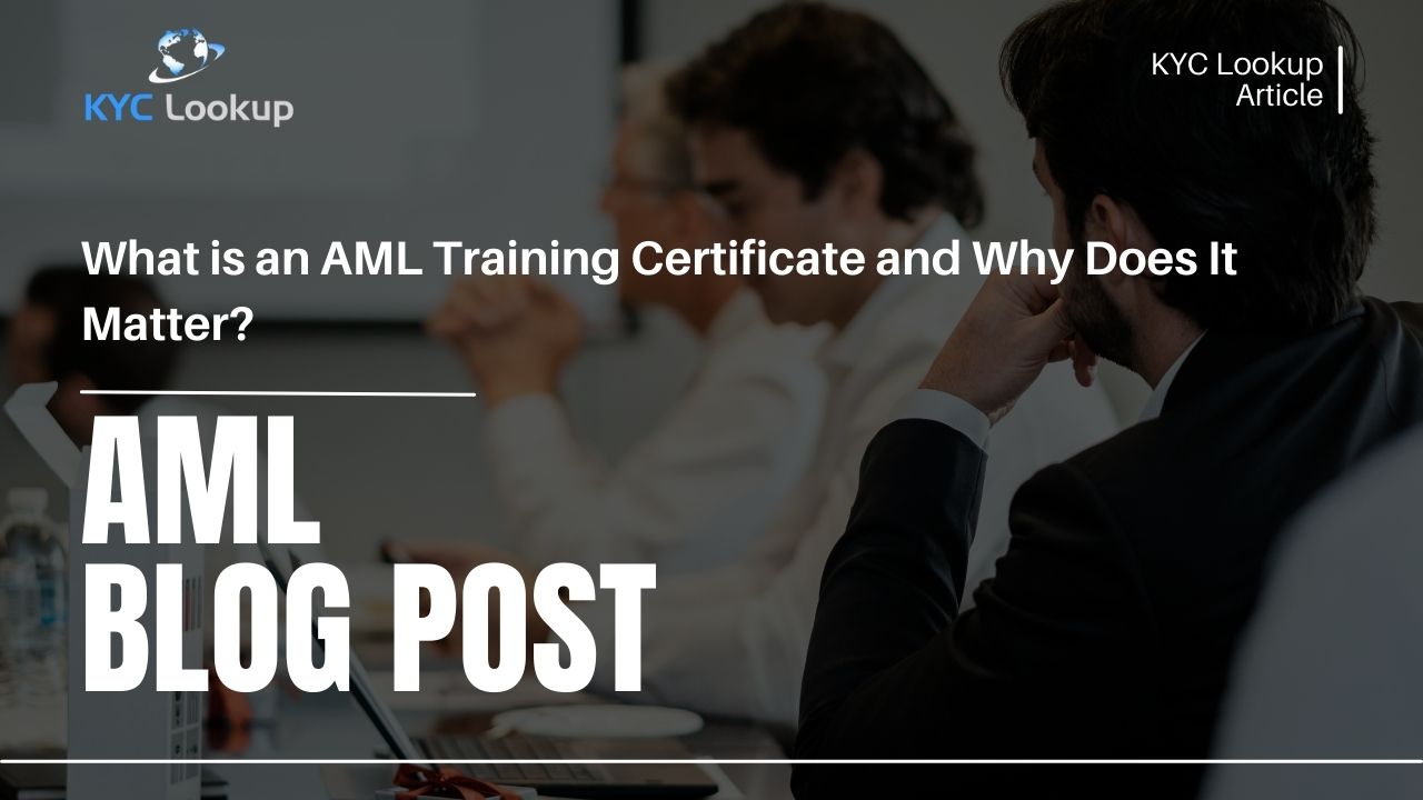 What is an AML Training Certificate Benefits, Recognition, and Career Value - KYC Lookup