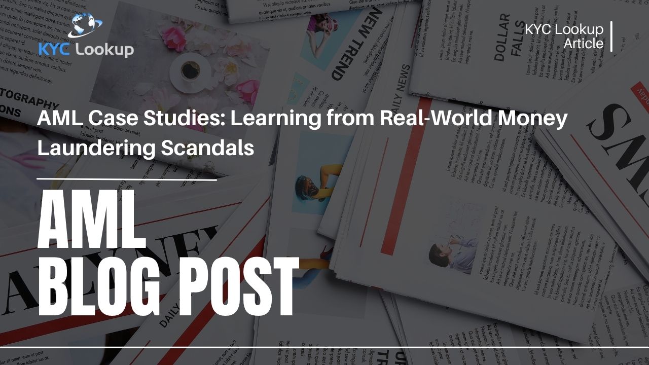 AML Case Studies Lessons from Major Money Laundering Scandals - KYC Lookup
