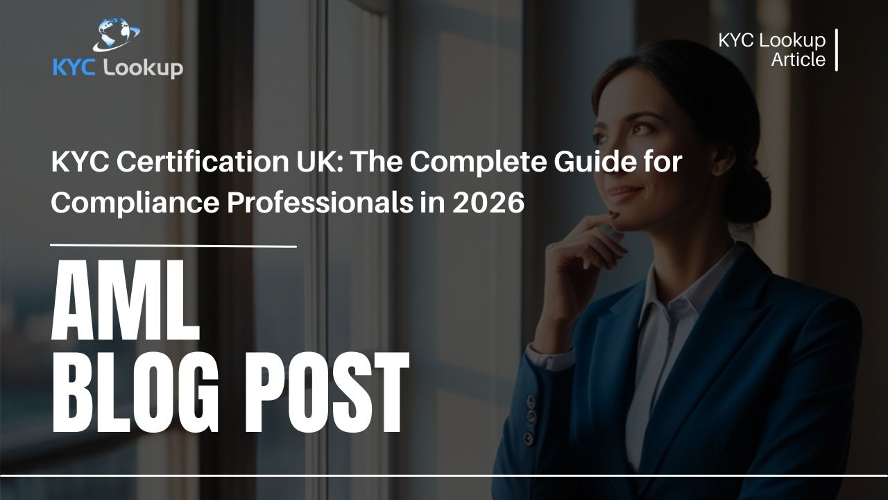 KYC Certification UK - The Complete Guide for Compliance Professionals in 2026 - KYC Lookup